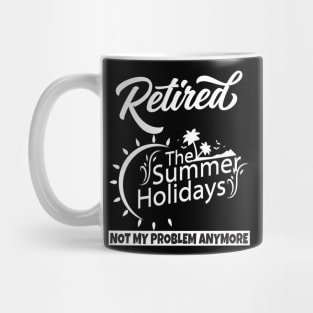 Retired Not My Problem Anymore Mug
